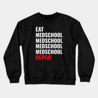 Eat Medschool Medschool Repeat - Medical Student in Medschool Crewneck Sweatshirt